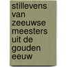 Stillevens door Zeeuwse meesters uit de Gouden Eeuw door Fred Meijer