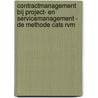 Contractmanagement bij project- en servicemanagement - de methode CATS RVM door Richard Steketee