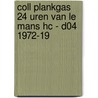 COLL PLANKGAS 24 UREN VAN LE MANS HC - D04 1972-19 door Onbekend