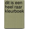 Dit is een heel raar kleurboek by Unknown