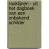 Raaklijnen - uit het dagboek van een onbekend schilder door Freddy Huylenbroeck