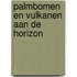 Palmbomen en vulkanen aan de horizon