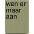 Wen er maar aan