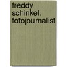 Freddy Schinkel. Fotojournalist door Herman Broers