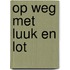 Op weg met Luuk en Lot
