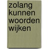 Zolang kunnen woorden wijken door Rosemie Mels