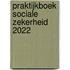 Praktijkboek Sociale Zekerheid 2022