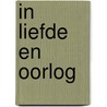 In liefde en oorlog door Haye van der Heyden