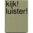 Kijk! Luister!