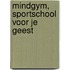 Mindgym, sportschool voor je geest