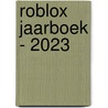 Roblox Jaarboek - 2023 by Unknown