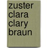 Zuster Clara Clary Braun door Dorien de Wit