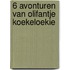 6 avonturen van Olifantje Koekeloekie