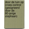 Door de tuin op croes-control (gesigneerd door de 80-jarige Stephaan) by Claude Croes
