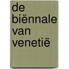 De Biënnale van Venetië by Tamara Beheydt