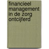 Financieel management in de zorg ontcijferd by Unknown