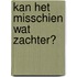 Kan het misschien wat zachter?