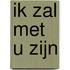 Ik zal met u zijn