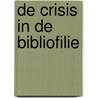 De crisis in de bibliofilie door Paul van Capelleveen