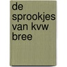 De sprookjes van KVW Bree door Kvw Maasbree i.s.m. Rl-Design en Bureau Tint