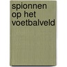 Spionnen op het voetbalveld by Corien Oranje