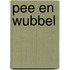 Pee en Wubbel