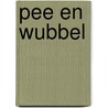 Pee en Wubbel door Harrie Boom