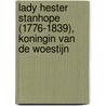 Lady Hester Stanhope (1776-1839), koningin van de woestijn door Janneke Budding