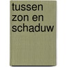 Tussen Zon en Schaduw door Peter Knoope