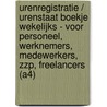 Urenregistratie / Urenstaat Boekje Wekelijks - voor Personeel, Werknemers, Medewerkers, ZZP, Freelancers (A4) door Urenregistratie Boekjes