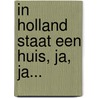 In Holland staat een huis, ja, ja... door Frits Bosch