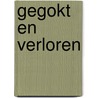 Gegokt en verloren by Ghislaine Frison