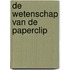 De wetenschap van de paperclip