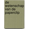 De wetenschap van de paperclip by Jack Guichard