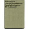 Archeologisch proefsleuvenonderzoek (IVO-P) Rijksstraatweg 41-43, Sleeuwijk door M. Catsman