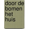 Door de bomen het huis by Marjan Slob