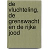 De vluchteling, de grenswacht en de rijke Jood by Arnon Grunberg