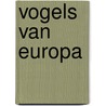Vogels van Europa by Robert Still