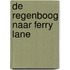 De regenboog naar Ferry Lane