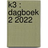 K3 : Dagboek 2 2022 door Onbekend
