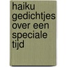 Haiku gedichtjes over een speciale tijd by Anne Marie van Duijvendijk