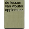 De lessen van Wouter Applemuzz door Henk Van Woudenberg