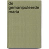 De gemanipuleerde Maria by Aat van Gilst