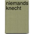 Niemands knecht