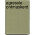 Agressie ontmaskerd