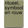 Ritueel, symbool en rouw door Ton Overtoom