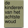 De kinderen van het Achtste Woud by Els Pelgrom