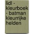 LIDL - KLEURBOEK - BATMAN KLEURRIJKE HELDEN