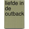 Liefde in de outback by Fleur van Ingen