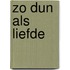 Zo dun als liefde